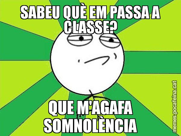 SABEU QUÈ EM PASSA A CLASSE? QUE M'AGAFA SOMNOLÈNCIA - Challenge Accepted