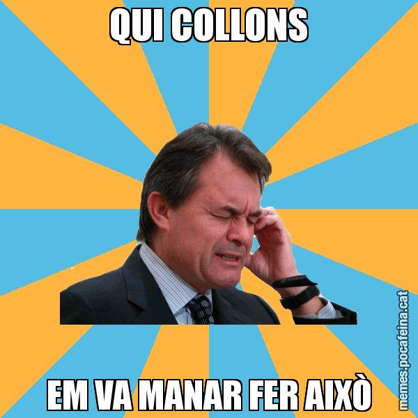 QUI COLLONS EM VA MANAR FER AIXÒ - Artur Mas Turbat