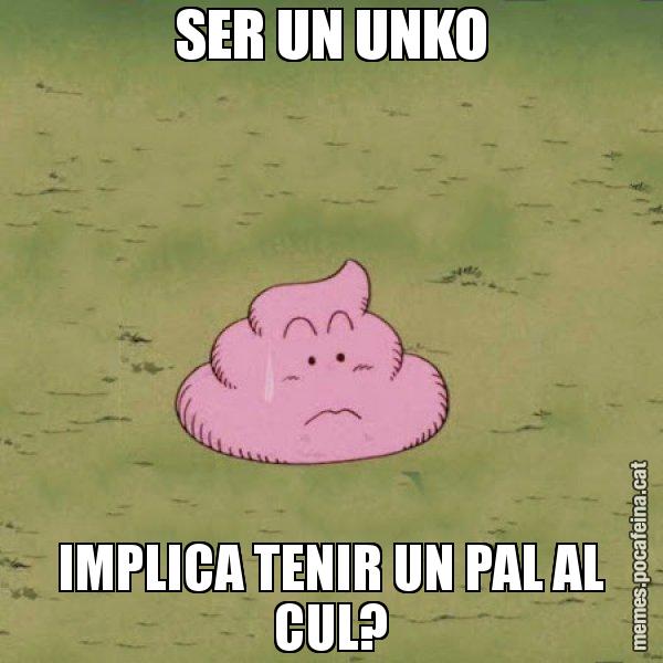 SER UN UNKO IMPLICA TENIR UN PAL AL CUL? - Caca