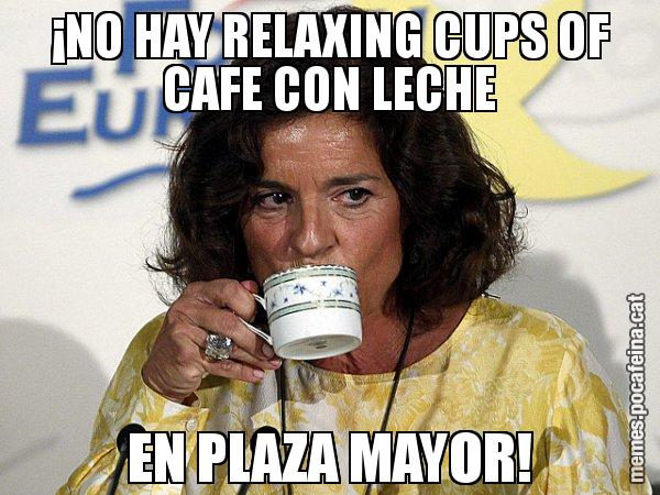 ¡NO HAY RELAXING CUPS OF CAFE CON LECHE EN PLAZA MAYOR! - Ana Botella relaxing cup