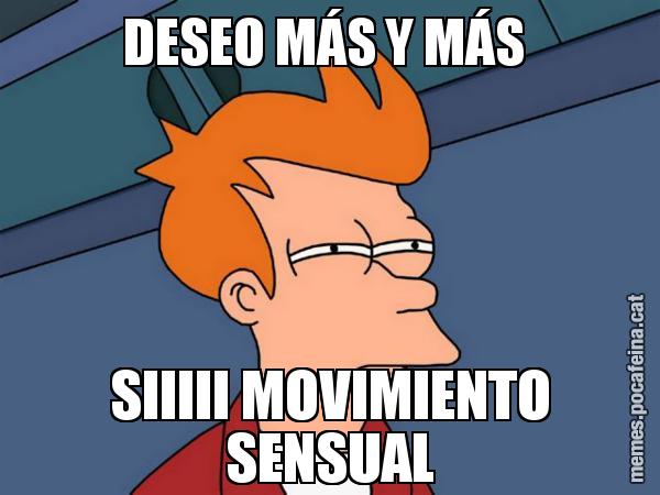 DESEO MÁS Y MÁS  SIIIII MOVIMIENTO SENSUAL - Futurama Fry