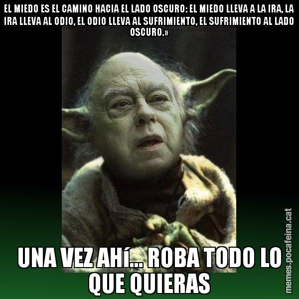 EL MIEDO ES EL CAMINO HACIA EL LADO OSCURO: EL MIEDO LLEVA A LA IRA, LA IRA LLEVA AL ODIO, EL ODIO LLEVA AL SUFRIMIENTO, EL SUFRIMIENTO AL LADO OSCURO.» UNA VEZ AHí... ROBA TODO LO QUE QUIERAS - Yodi Pujol