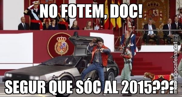 NO FOTEM, DOC! SEGUR QUE SÓC AL 2015???