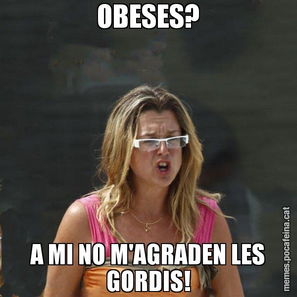 OBESES? A MI NO M'AGRADEN LES GORDIS! - Anna Tarrés