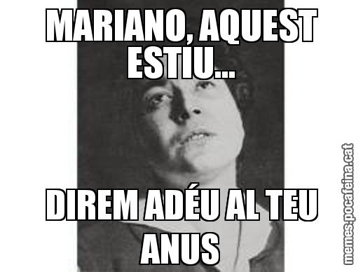 MARIANO, AQUEST ESTIU... DIREM ADÉU AL TEU ANUS