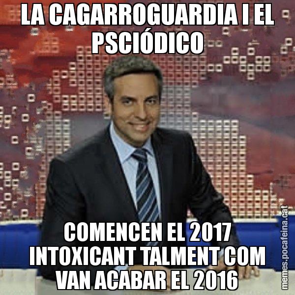 LA CAGARROGUARDIA I EL PSCIÓDICO COMENCEN EL 2017 INTOXICANT TALMENT COM VAN ACABAR EL 2016 - Trollicer