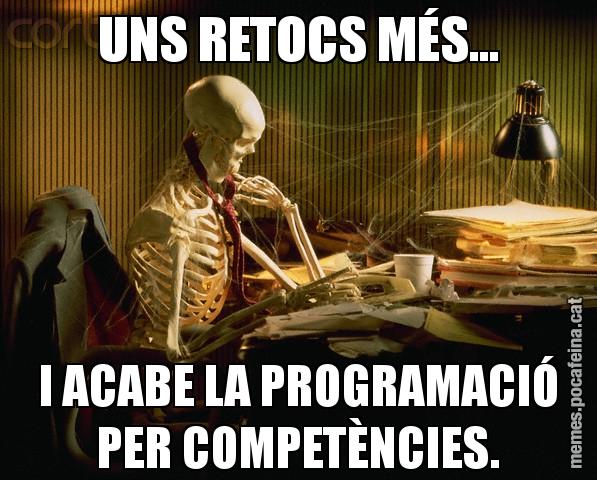 UNS RETOCS MÉS... I ACABE LA PROGRAMACIÓ PER COMPETÈNCIES.