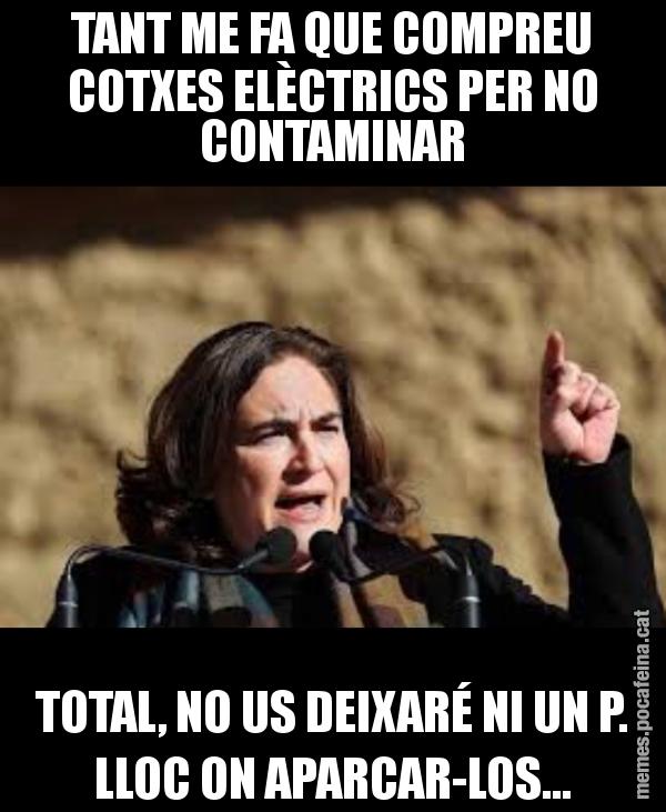 TANT ME FA QUE COMPREU COTXES ELÈCTRICS PER NO CONTAMINAR TOTAL, NO US DEIXARÉ NI UN P. LLOC ON APARCAR-LOS...