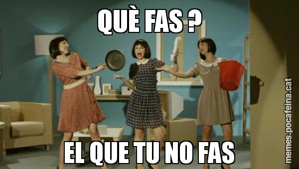 QUÈ FAS ? EL QUE TU NO FAS - Envàs on vas?