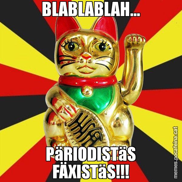 BLABLABLAH... PäRIODISTäS FÄXISTäS!!! - El Gat de la Cup - 27S