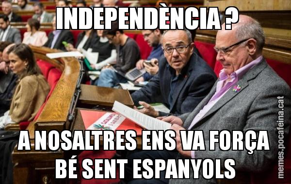 INDEPENDÈNCIA ? A NOSALTRES ENS VA FORÇA BÉ SENT ESPANYOLS