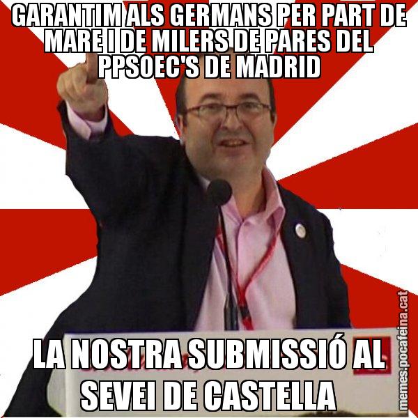 GARANTIM ALS GERMANS PER PART DE MARE I DE MILERS DE PARES DEL PPSOEC'S DE MADRID LA NOSTRA SUBMISSIÓ AL SEVEI DE CASTELLA - Miquel Iceta
