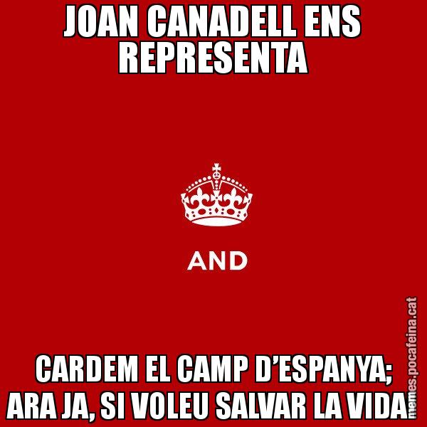 JOAN CANADELL ENS REPRESENTA CARDEM EL CAMP D’ESPANYA; ARA JA, SI VOLEU SALVAR LA VIDA! - Keep