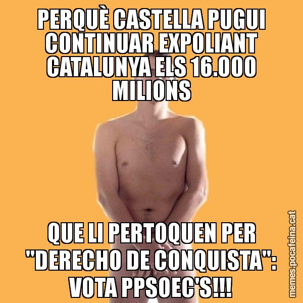 PERQUÈ CASTELLA PUGUI CONTINUAR EXPOLIANT CATALUNYA ELS 16.000 MILIONS QUE LI PERTOQUEN PER "DERECHO DE CONQUISTA": VOTA PPSOEC'S!!! - Albert Rivera