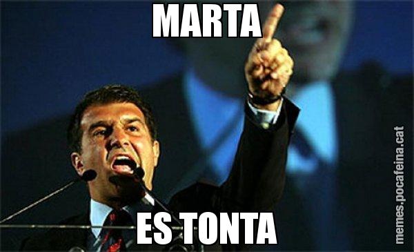 MARTA ES TONTA - Laporta al loro!