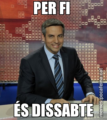 PER FI  ÉS DISSABTE