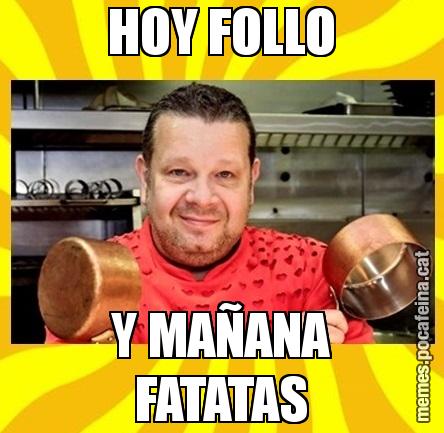 HOY FOLLO Y MAÑANA FATATAS