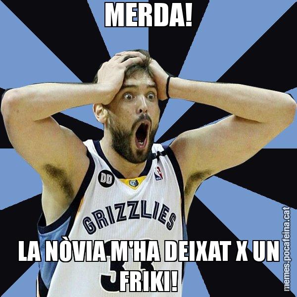 MERDA! LA NÒVIA M'HA DEIXAT X UN FRIKI! - Marc Gasol