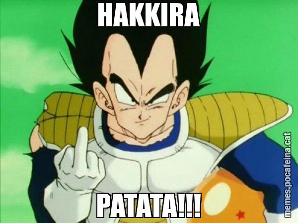 HAKKIRA PATATA!!! - Vegeta