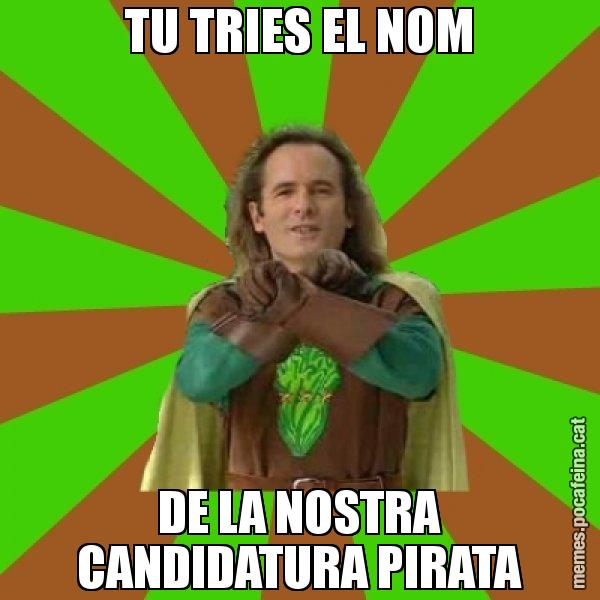 TU TRIES EL NOM DE LA NOSTRA CANDIDATURA PIRATA - Capità Enciam