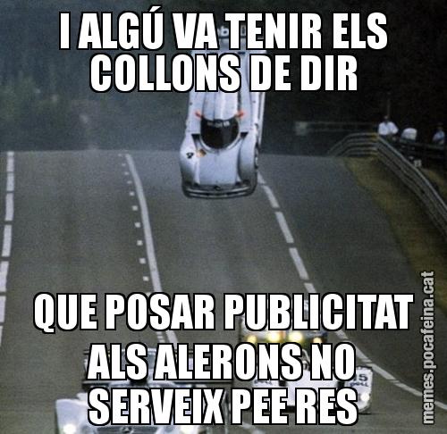 I ALGÚ VA TENIR ELS COLLONS DE DIR QUE POSAR PUBLICITAT ALS ALERONS NO SERVEIX PEE RES