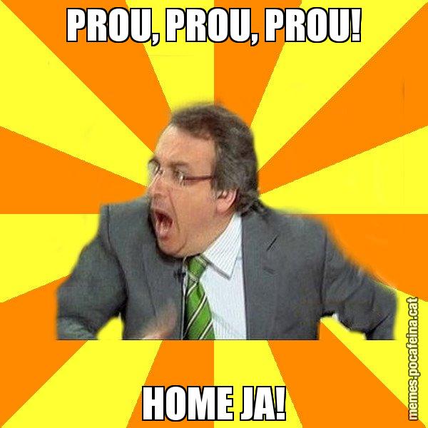 PROU, PROU, PROU! HOME JA! - Cuní Prou!