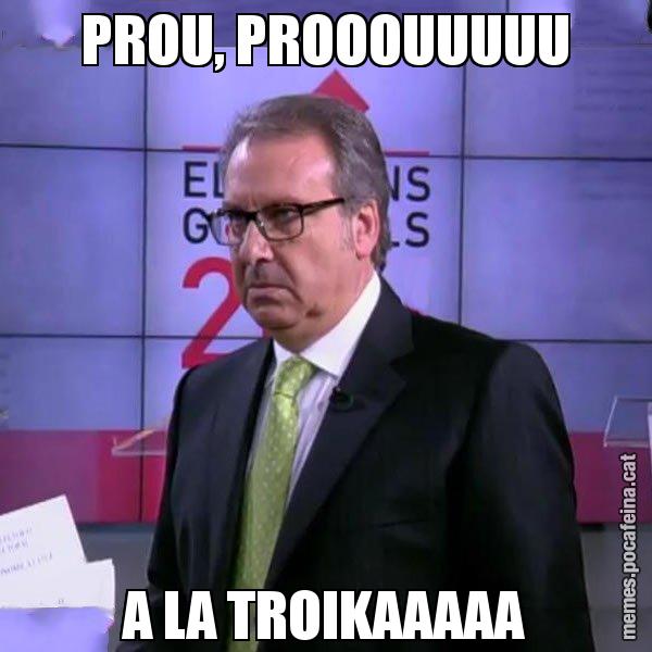 PROU, PROOOUUUUU A LA TROIKAAAAA - Cuní emprenyat