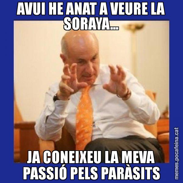 AVUI HE ANAT A VEURE LA SORAYA... JA CONEIXEU LA MEVA PASSIÓ PELS PARÀSITS - Duran i Lleida