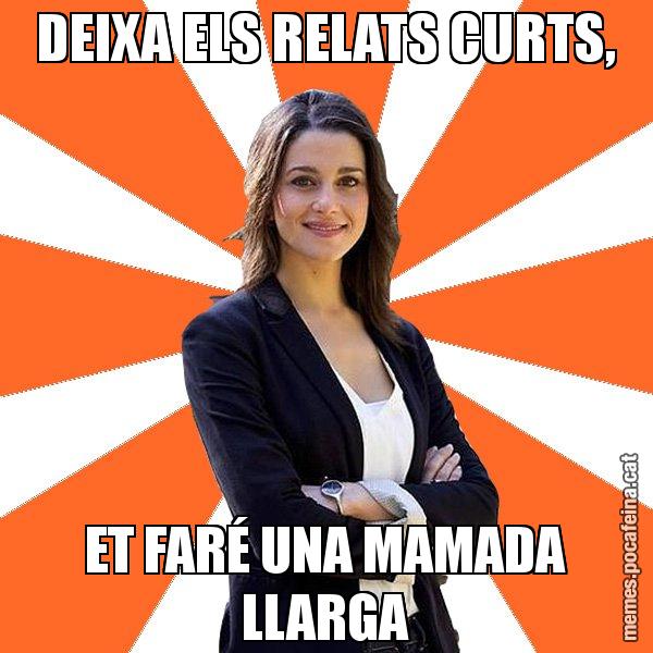 DEIXA ELS RELATS CURTS, ET FARÉ UNA MAMADA LLARGA - Inés Arrimadas - 27S