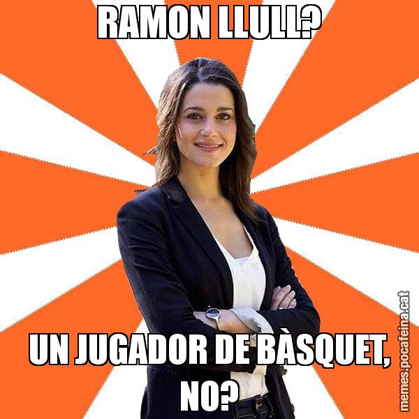 RAMON LLULL? UN JUGADOR DE BÀSQUET, NO? - Inés Arrimadas - 27S