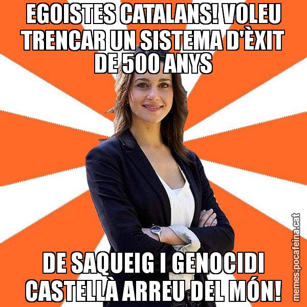 EGOISTES CATALANS! VOLEU TRENCAR UN SISTEMA D'ÈXIT DE 500 ANYS DE SAQUEIG I GENOCIDI CASTELLÀ ARREU DEL MÓN! - Inés Arrimadas - 27S