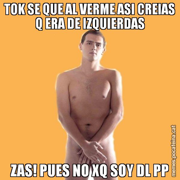 TOK SE QUE AL VERME ASI CREIAS Q ERA DE IZQUIERDAS ZAS! PUES NO XQ SOY DL PP - Albert Rivera
