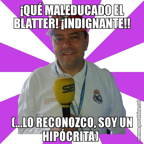 ¡QUÉ MALEDUCADO EL BLATTER! ¡INDIGNANTE!! (...LO RECONOZCO, SOY UN HIPÓCRITA) - Tomás Roncero