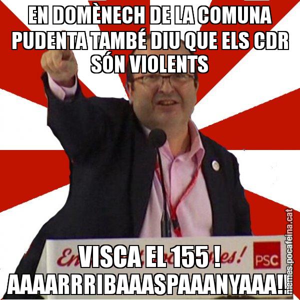 EN DOMÈNECH DE LA COMUNA PUDENTA TAMBÉ DIU QUE ELS CDR SÓN VIOLENTS VISCA EL 155 ! AAAARRRIBAAASPAAANYAAA!! - Miquel Iceta