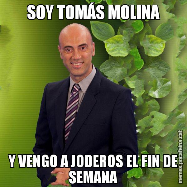 SOY TOMÁS MOLINA Y VENGO A JODEROS EL FIN DE SEMANA - Tomàs Molina