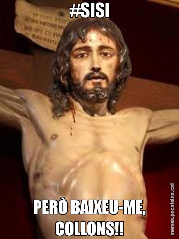 #SISI PERÒ BAIXEU-ME, COLLONS!!