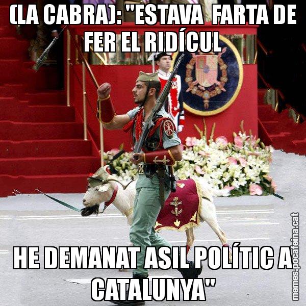 (LA CABRA): "ESTAVA  FARTA DE FER EL RIDÍCUL HE DEMANAT ASIL POLÍTIC A CATALUNYA" - La cabra de la legió