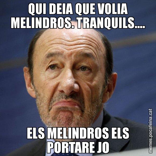 QUI DEIA QUE VOLIA MELINDROS. TRANQUILS.... ELS MELINDROS ELS PORTARE JO - Rubalcaba
