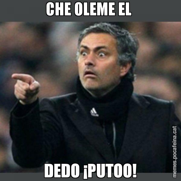 CHE OLEME EL  DEDO ¡PUTOO! - Mourinho