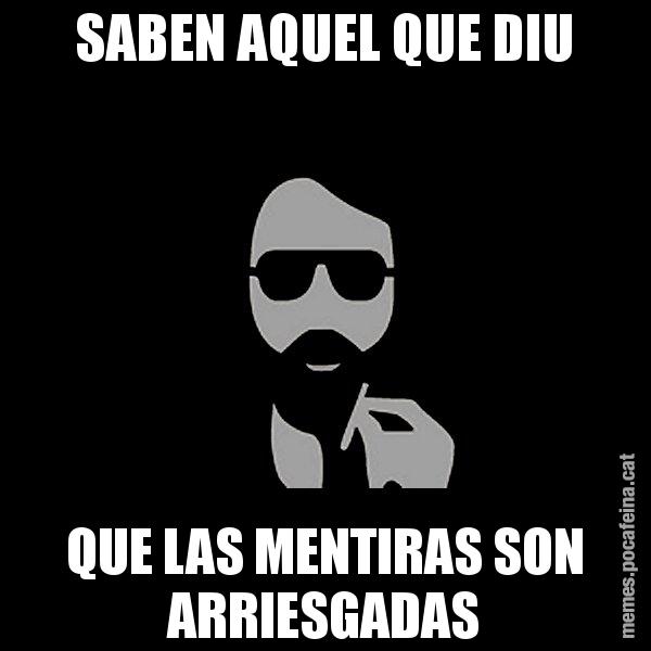 SABEN AQUEL QUE DIU QUE LAS MENTIRAS SON ARRIESGADAS - Eugenio