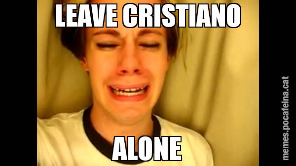 LEAVE CRISTIANO ALONE