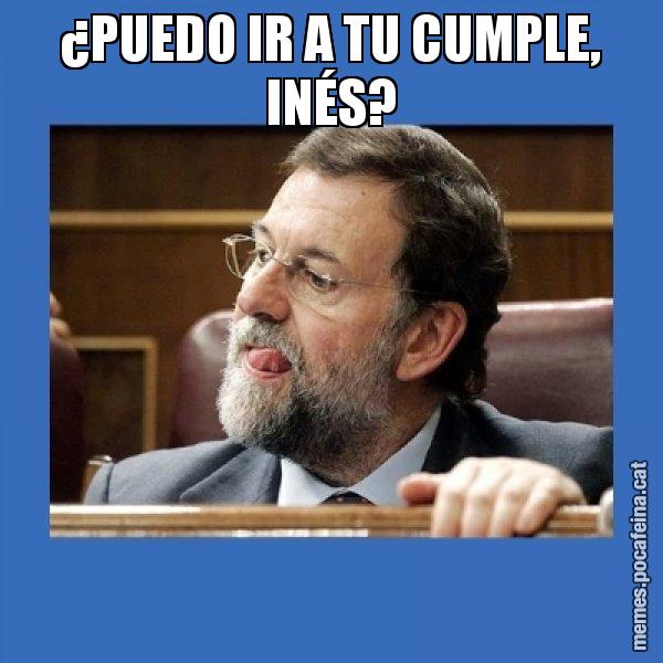 ¿PUEDO IR A TU CUMPLE, INÉS? - Mmmmmariano Rajoy
