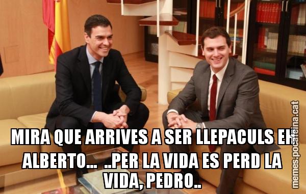 MIRA QUE ARRIVES A SER LLEPACULS EH ALBERTO...  ..PER LA VIDA ES PERD LA VIDA, PEDRO..