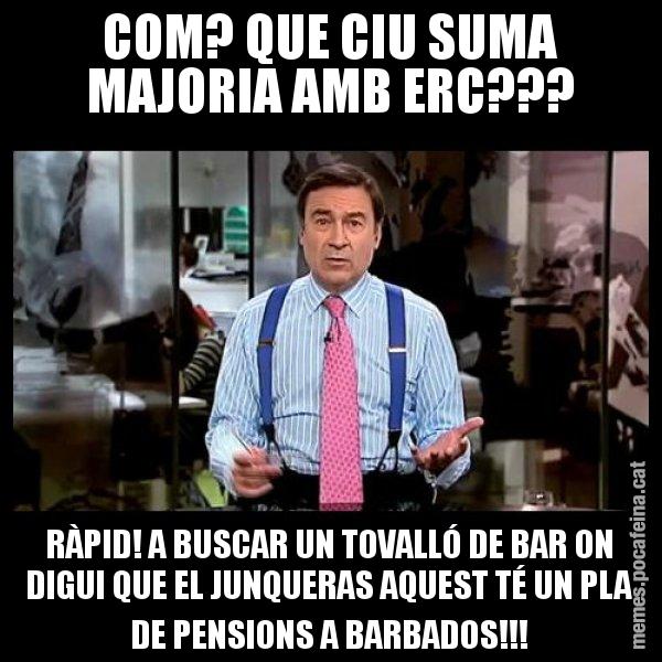 COM? QUE CIU SUMA MAJORIA AMB ERC??? RÀPID! A BUSCAR UN TOVALLÓ DE BAR ON DIGUI QUE EL JUNQUERAS AQUEST TÉ UN PLA DE PENSIONS A BARBADOS!!! - Pedro J