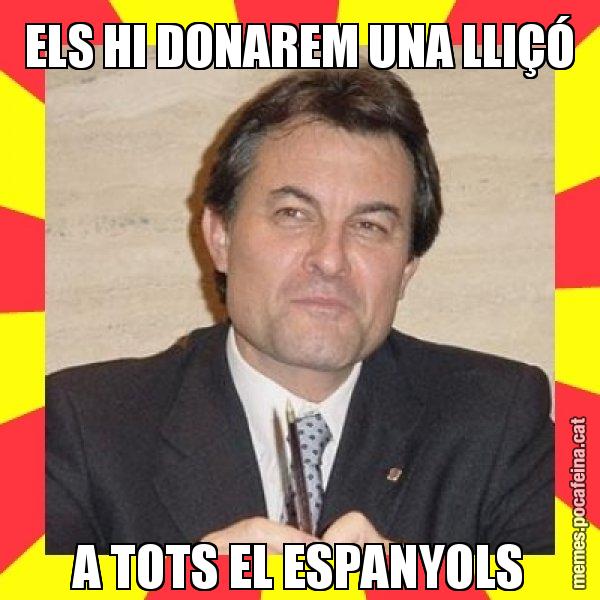 ELS HI DONAREM UNA LLIÇÓ A TOTS EL ESPANYOLS - SuprunaArtur Mas
