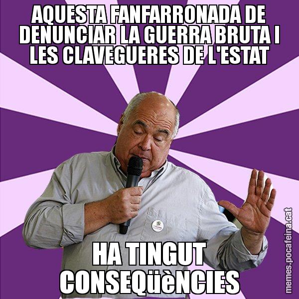 AQUESTA FANFARRONADA DE DENUNCIAR LA GUERRA BRUTA I LES CLAVEGUERES DE L'ESTAT HA TINGUT CONSEQüèNCIES - Lluís Rabell - 27S