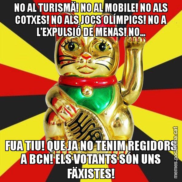 NO AL TURISMÄ! NO AL MOBILE! NO ALS COTXES! NO ALS JOCS OLÍMPICS! NO A L’EXPULSIÓ DE MENAS! NO... FUA TIU! QUE JA NO TENIM REGIDORS A BCN! ELS VOTANTS SÓN UNS FÄXISTES! - El Gat de la Cup - 27S