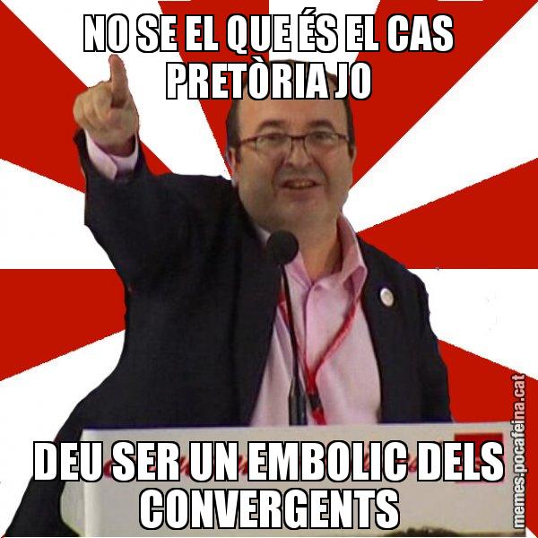 NO SE EL QUE ÉS EL CAS PRETÒRIA JO DEU SER UN EMBOLIC DELS CONVERGENTS - Miquel Iceta