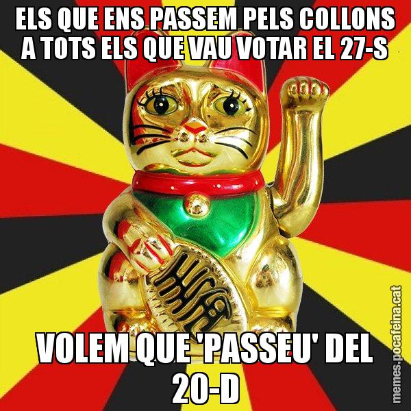 ELS QUE ENS PASSEM PELS COLLONS A TOTS ELS QUE VAU VOTAR EL 27-S VOLEM QUE 'PASSEU' DEL 20-D - El Gat de la Cup - 27S