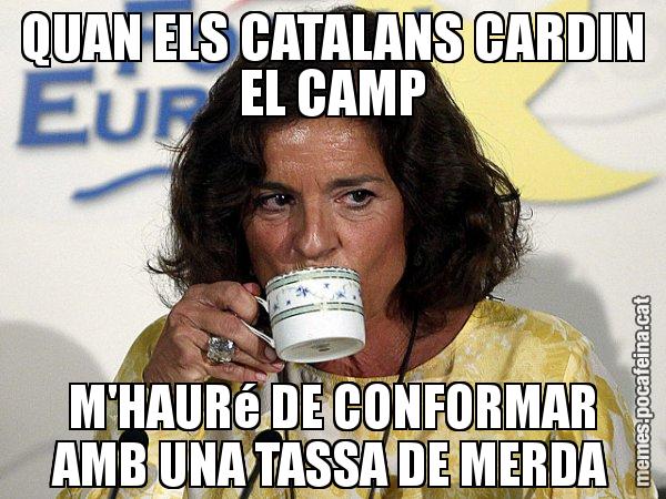 QUAN ELS CATALANS CARDIN EL CAMP M'HAURé DE CONFORMAR AMB UNA TASSA DE MERDA - Ana Botella relaxing cup